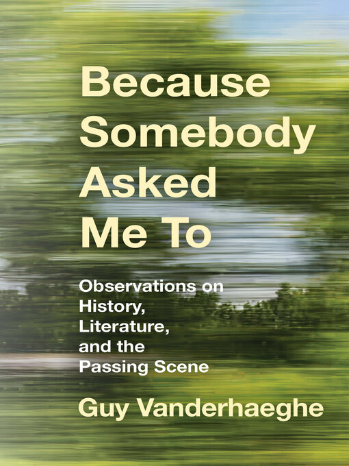 Title details for Because Somebody Asked Me To by Guy Vanderhaeghe - Available